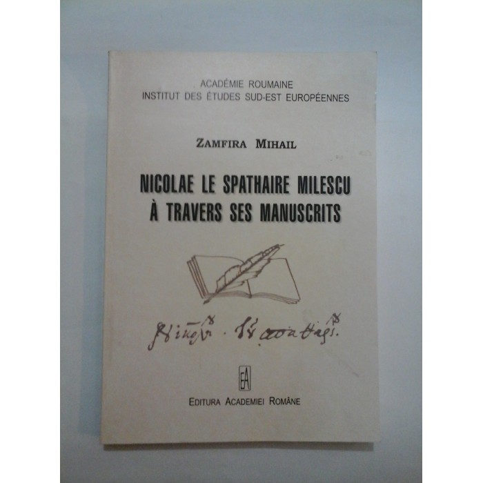   NICOLAE  LE   SPATHAIRE  MILESCU  A  TRAVERS  SES  MANUSCRITS  -  ZAMFIRA  MIHAIL
